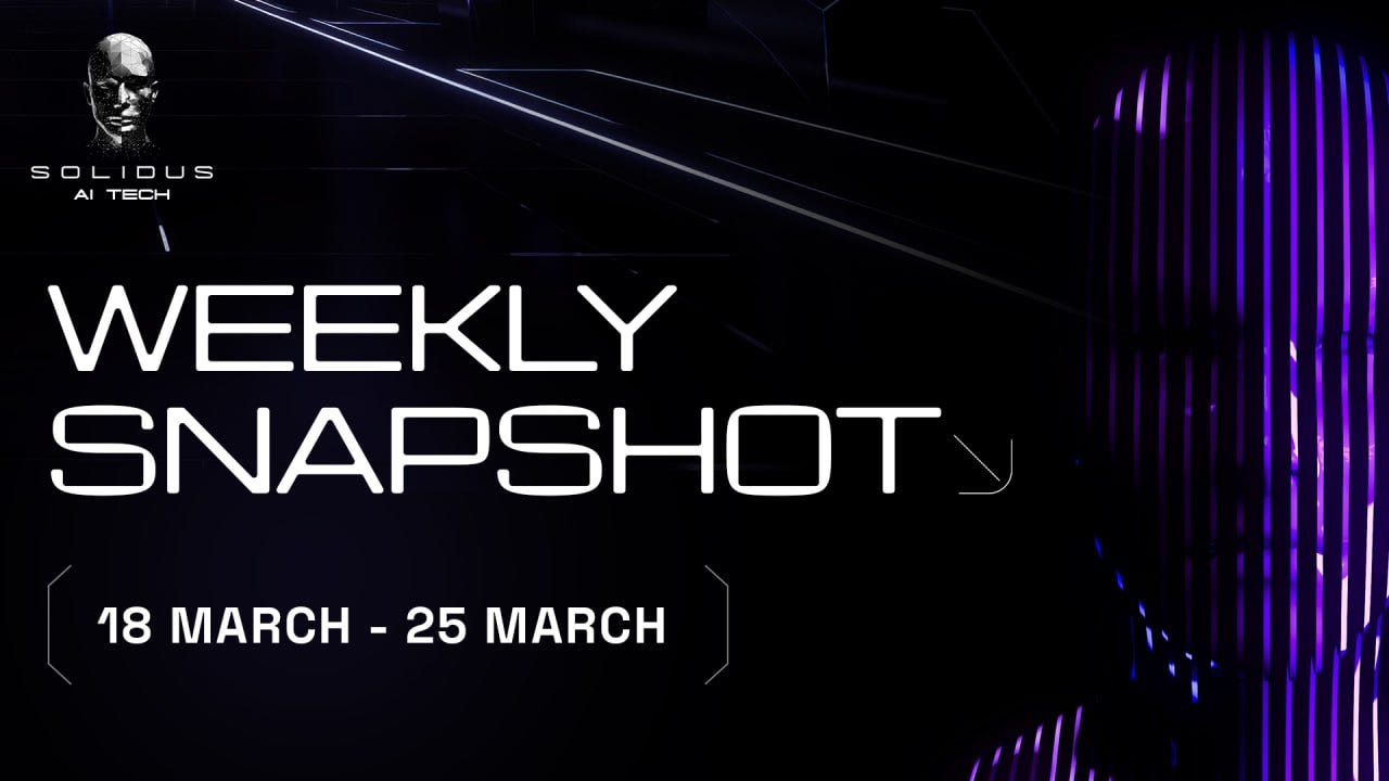 📰 AITECH: Weekly Snapshot!–18 March–25 March!