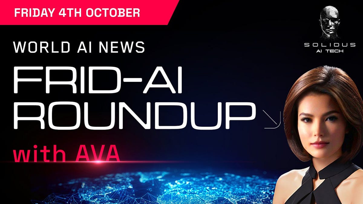 Ava’s Frid-AI Roundup | 04th October!