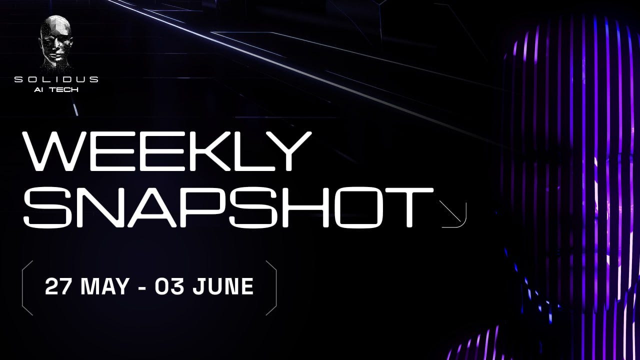 📰 AITECH: Weekly Snapshot!–27 May–03 June!