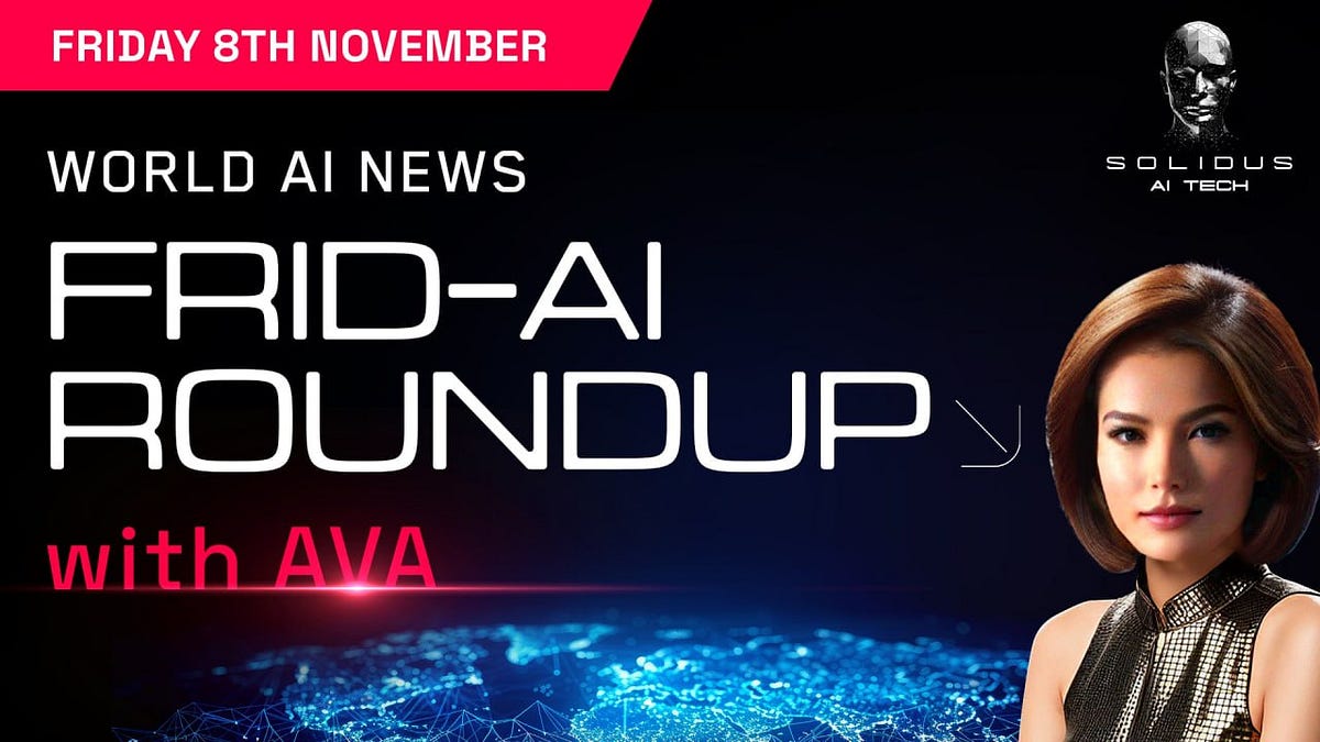 Ava’s Frid-AI Roundup | 8th Novemeber!