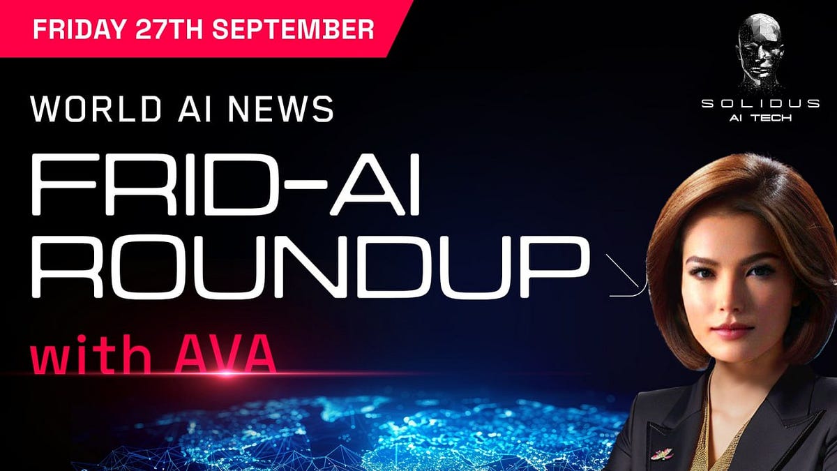 Ava’s Frid-AI Roundup | 27th September!