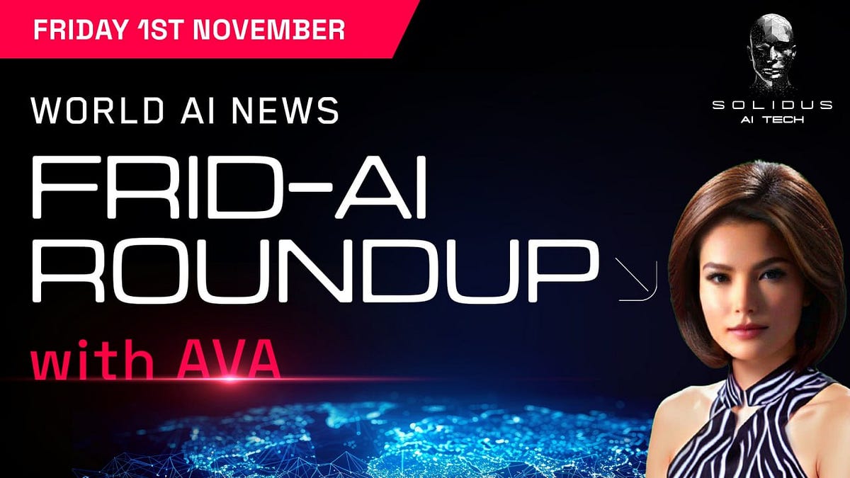 Ava’s Frid-AI Roundup | 1st Novemeber!