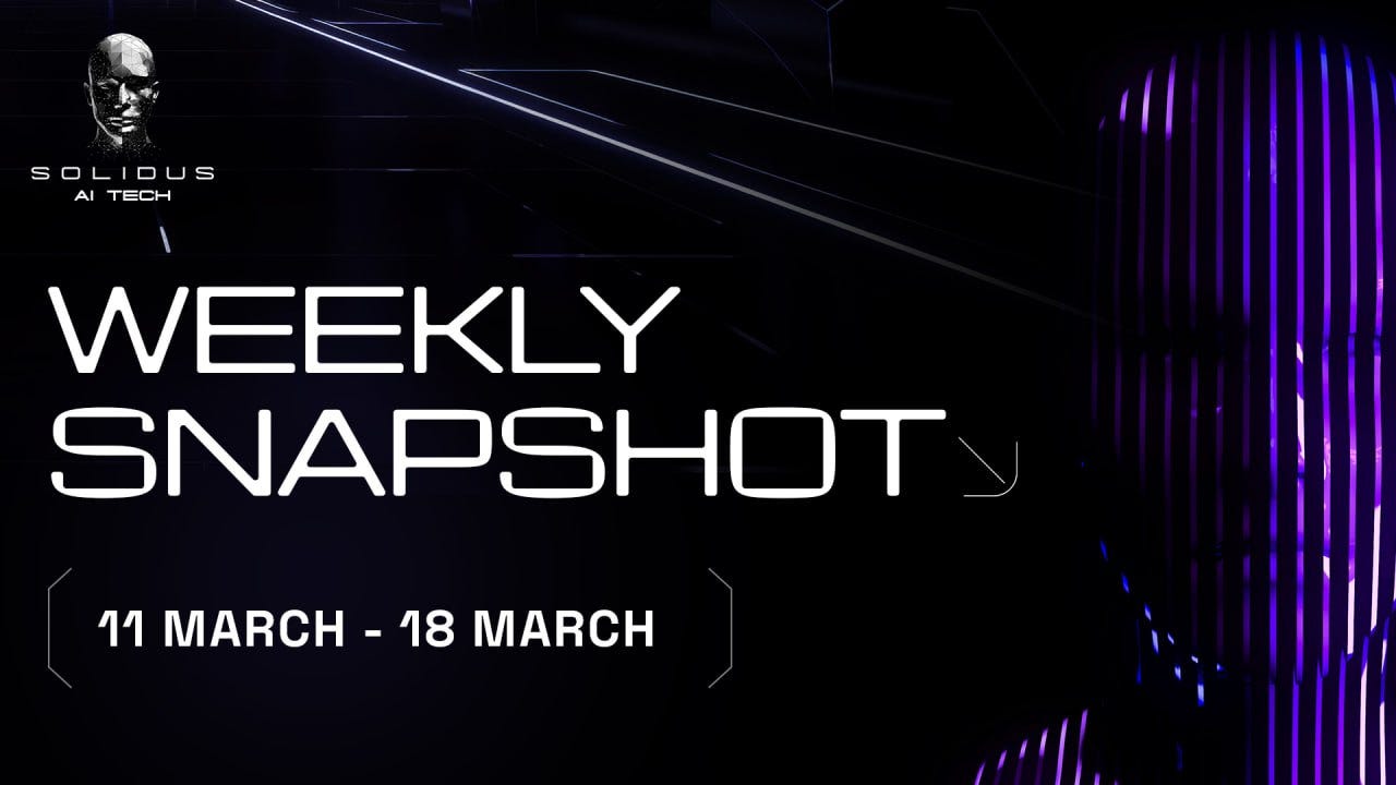 📰 AITECH: Weekly Snapshot!–11 March–18 March!