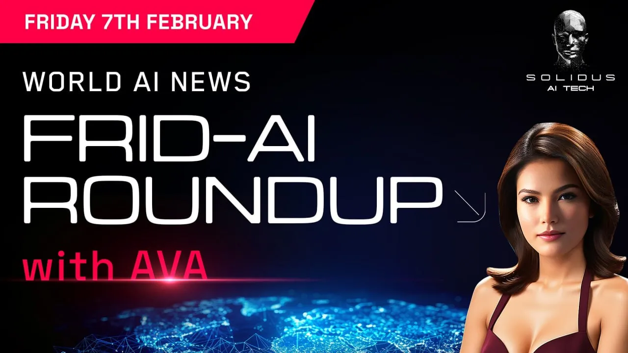 Ava’s Frid-AI Roundup | 7 February!