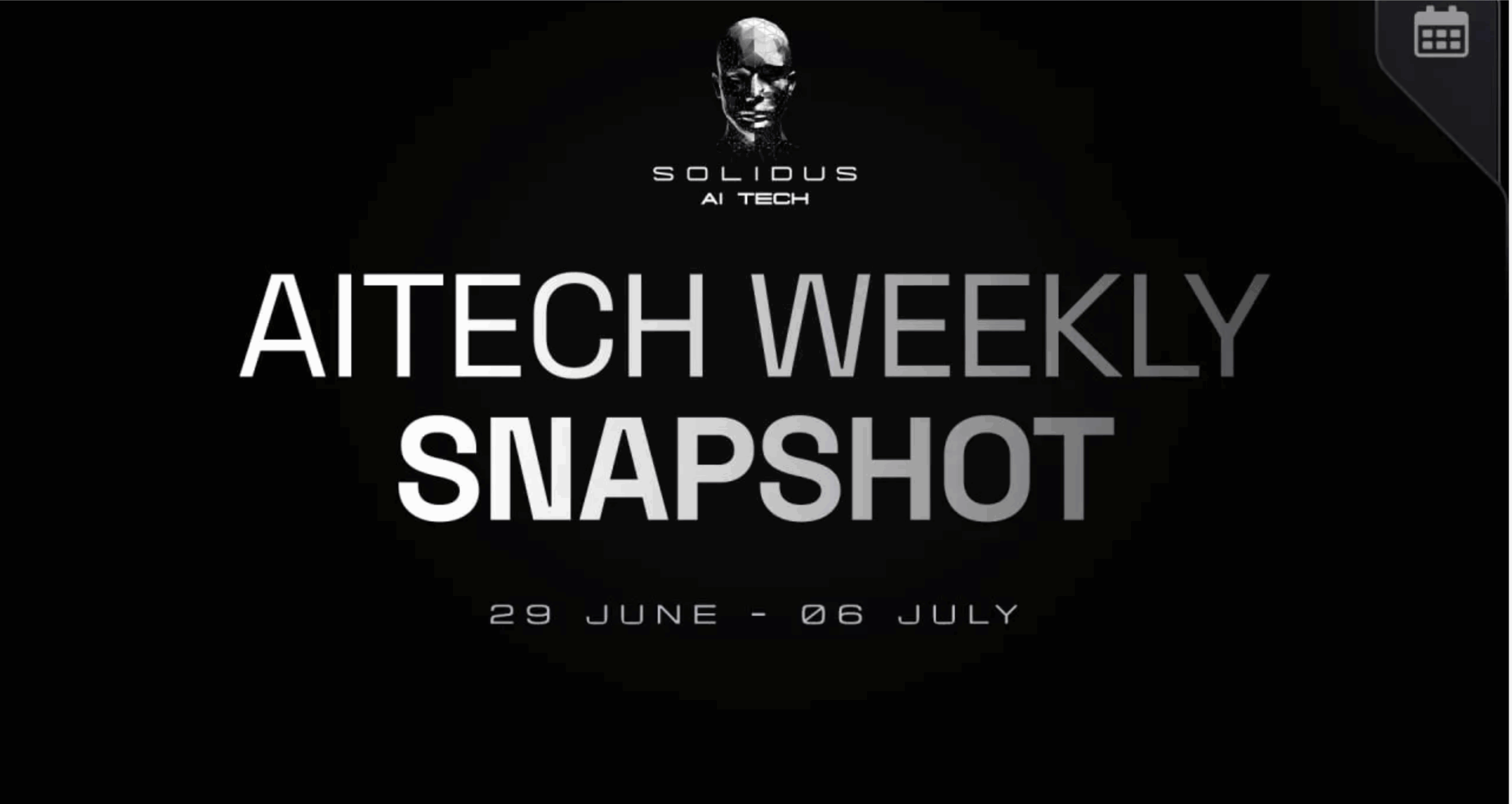 📰 AITECH: Weekly Snapshot! — 29 June — 06 July!