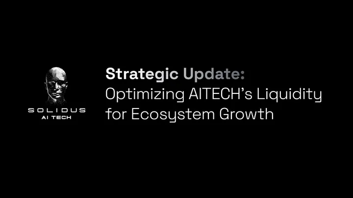 Strategic Update: Optimizing AITECH’s Liquidity for Ecosystem Growth